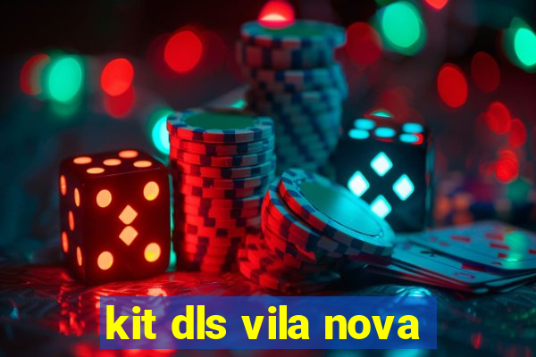 kit dls vila nova